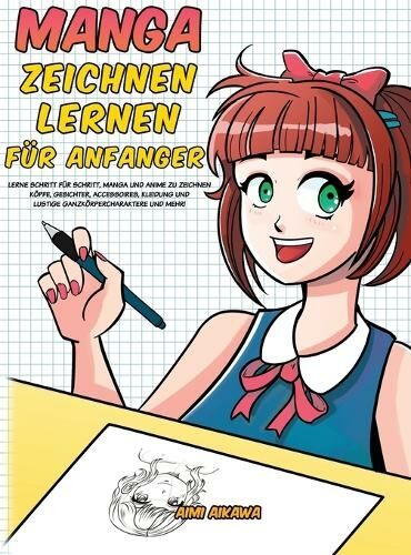 Activity Books Manga Zeichnen Lernen Fuer Anfaenger: Lerne Schritt Fuer Schritt, Manga Und Anime Zu Zeichnen - Koepfe, Gesichter, Accessoires, Kleidung Und Lustige Ganzkoerpercharaktere Und Mehr!