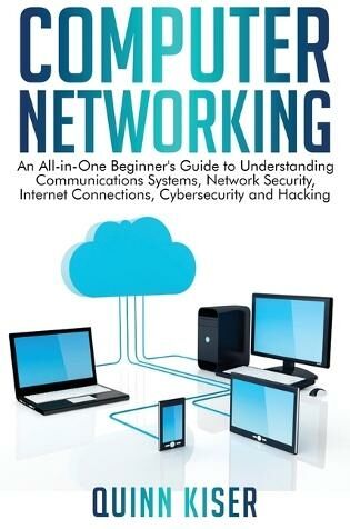 Primasta Computer Networking: An All-In-One Beginner'S Guide To Understanding Communications Systems, Network Security, Internet Connections, Cybersecurity And Hacking