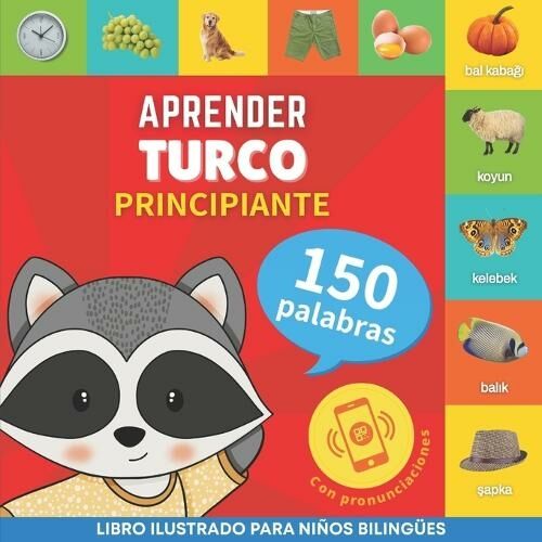 Yukibooks Aprender Turco - 150 Palabras Con Pronunciacion - Principiante: Libro Ilustrado Para Ninos Bilinguees