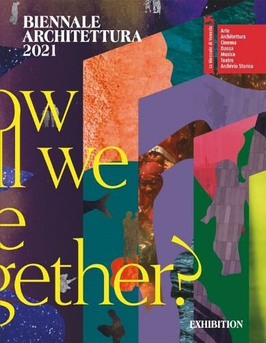 Silvana Biennale Architettura 2021: How Will We Live Together?