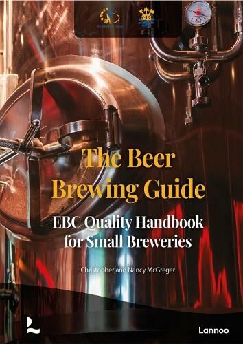 Lannoo Publishers The Beer Brewing Guide: The Ebc Quality Handbook For Small Breweries