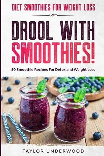 Jw Choices Diet Smoothies For Weight Loss: Drool With Smoothies - 50 Smoothie Recipes For Detox And Weight Loss