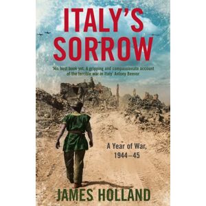 HarperCollins Publishers Italy’s Sorrow : A Year Of War 1944–45