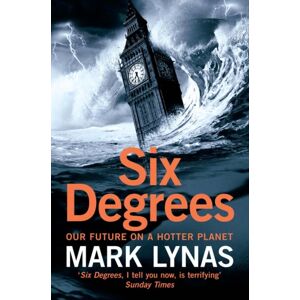 HarperCollins Publishers Six Degrees : Our Future On A Hotter Planet