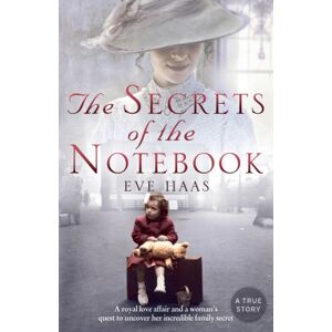 HarperCollins Publishers The Secrets Of The Notebook : A Royal Love Affair And A Woman’s Quest To Uncover Her Incredible Family Secret