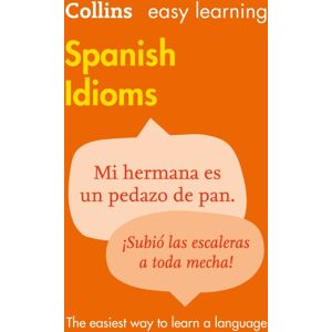 HarperCollins Publishers Easy Learning Spanish Idioms : Trusted Support For Learning