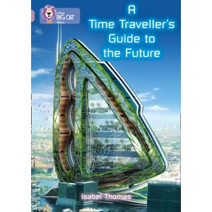 HarperCollins Publishers A Time-Traveller'S Guide To The Future : Band 18/pearl