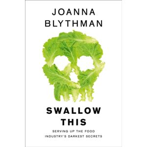 HarperCollins Publishers Swallow This : Serving Up The Food Industry’s Darkest Secrets