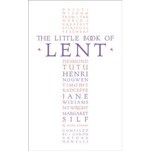 HarperCollins Publishers The Little Book Of Lent : Daily Reflections From The World’s Greatest Spiritual Writers