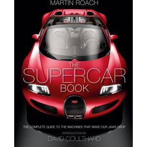 HarperCollins Publishers The Supercar Book : The Complete Guide To The Machines That Make Our Jaws Drop