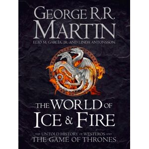 HarperCollins Publishers The World Of Ice And Fire : The Untold History Of Westeros And The Game Of Thrones