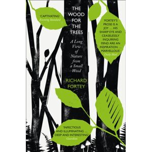 HarperCollins Publishers The Wood For The Trees : The Long View Of Nature From A Small Wood