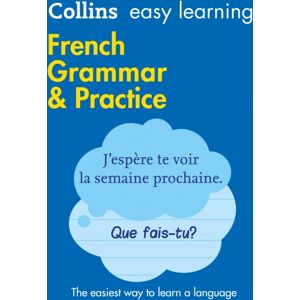 HarperCollins Publishers Easy Learning French Grammar And Practice : Trusted Support For Learning