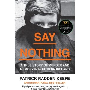 HarperCollins Publishers Say Nothing : A True Story Of Murder And Memory In Northern Ireland
