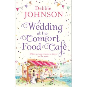 HarperCollins Publishers A Wedding At The Comfort Food Cafe