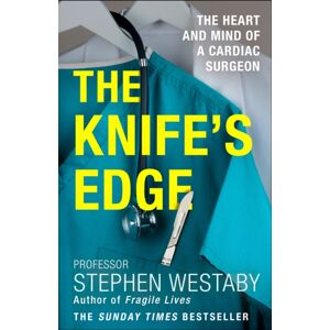 HarperCollins Publishers The Knife’s Edge : The Heart And Mind Of A Cardiac Surgeon