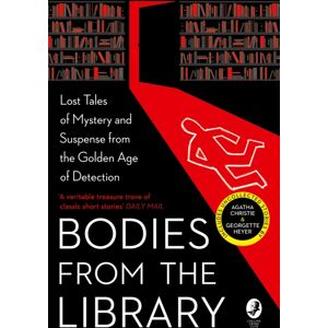 HarperCollins Publishers Bodies From The Library : Lost Tales Of Mystery And Suspense From The Golden Age Of Detection