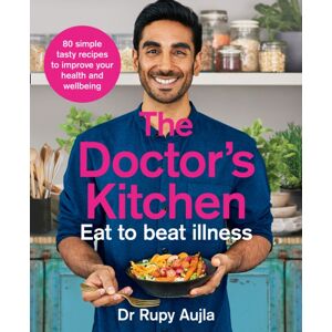 HarperCollins Publishers The Doctor’s Kitchen - Eat To Beat Illness : A Simple Way To Cook And Live The Healthiest, Happiest Life