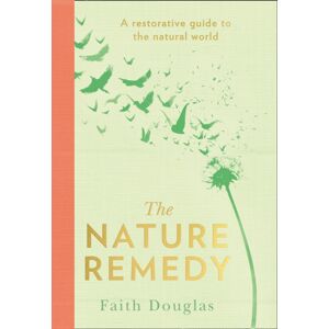 HarperCollins Publishers The Nature Remedy : A Restorative Guide To The Natural World