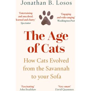 HarperCollins Publishers The Age Of Cats : How Cats Evolved From The Savannah To Your Sofa