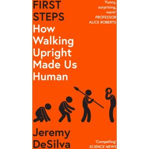 HarperCollins Publishers First Steps : How Walking Upright Made Us Human