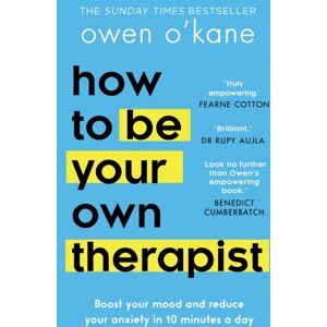 HarperCollins Publishers How To Be Your Own Therapist : Boost Your Mood And Reduce Your Anxiety In 10 Minutes A Day