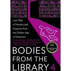 HarperCollins Publishers Bodies From The Library 4 : Lost Tales Of Mystery And Suspense From The Golden Age Of Detection