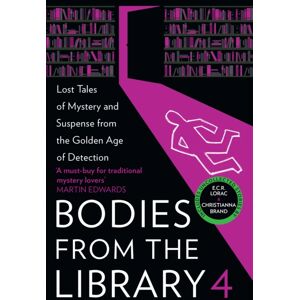 HarperCollins Publishers Bodies From The Library 4 : Lost Tales Of Mystery And Suspense From The Golden Age Of Detection