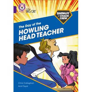 HarperCollins Publishers Shinoy And The Chaos Crew: The Day Of The Howling Head Teacher : Band 08/purple