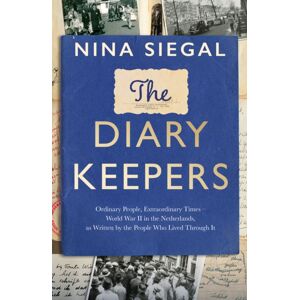HarperCollins Publishers The Diary Keepers : Ordinary People, Times – World War Ii In The Netherlands, As Written By The People Who Lived Through It