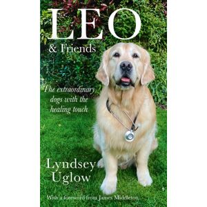 HarperCollins Publishers Leo & Friends : The Dogs With A Healing Touch