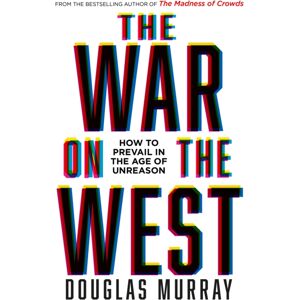 HarperCollins Publishers The War On The West : How To Prevail In The Age Of Unreason