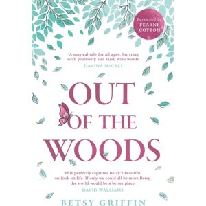 HarperCollins Publishers Out Of The Woods : A Tale Of Positivity, Kindness And Courage