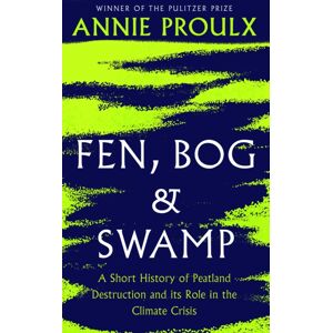 HarperCollins Publishers Fen, Bog And Swamp : A Short History Of Peatland Destruction And Its Role In The Climate Crisis