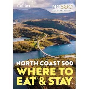 HarperCollins Publishers North Coast 500 : Where To Eat And Stay Official Guide