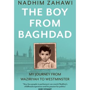 HarperCollins Publishers The Boy From Baghdad : My Journey From Waziriyah To Westminster