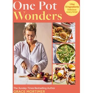 HarperCollins Publishers One Pot Wonders : 1 Pot, 5 Ingredients, Delicious Every Time!