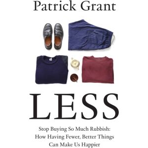 HarperCollins Publishers Less : Stop Buying So Much Rubbish: How Having Fewer, Better Things Can Make Us Happier