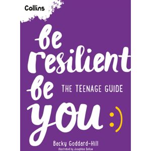 HarperCollins Publishers Be Resilient Be You : The Teenage Guide To Handling All Of Life’s Challenges