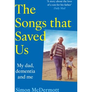 HarperCollins Publishers The Songs That Saved Us : My Dad, Dementia And Me