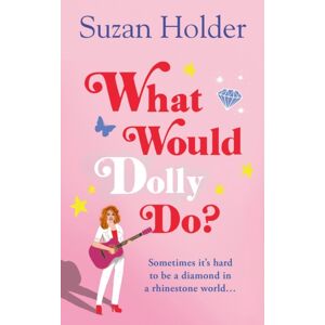 HarperCollins Publishers What Would Dolly Do? : Sometimes It’s Hard To Be A Diamond In A Rhinestone World…