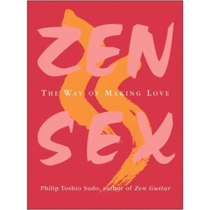 HarperCollins Publishers Inc Zen Sex : The Way Of Making Love