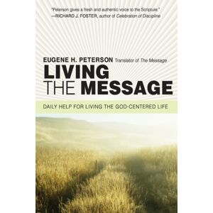 HarperCollins Publishers Inc Living The Message : Daily Help For Living The God-Centered Life