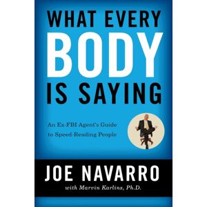 HarperCollins Publishers Inc What Every Body Is Saying : An Ex-Fbi Agent'S Guide To Speed-Reading People