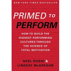 HarperCollins Publishers Inc Primed To Perform : How To Build The Highest Performing Cultures Through The Science Of Total Motivation