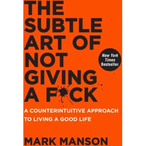 HarperCollins Publishers Inc The Subtle Art Of Not Giving A F*ck : A Counterintuitive Approach To Living A Good Life