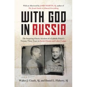 HarperCollins Publishers Inc With God In Russia : The Inspiring Classic Account Of A Catholic Priest'S Twenty-Three Years In Soviet Prisons And Labor Camps