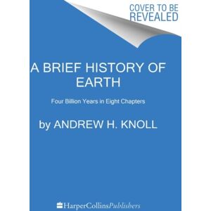 HarperCollins Publishers Inc A Brief History Of Earth : Four Billion Years In Eight Chapters