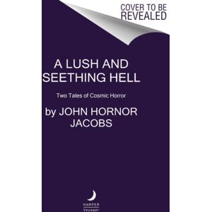 HarperCollins Publishers Inc A Lush And Seething Hell : Two Tales Of Cosmic Horror