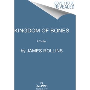 HarperCollins Publishers Inc Kingdom Of Bones : A Sigma Force Novel